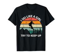 Funny Tee I Ski Like a Girl Try to keep up ,snow montains T-Shirt