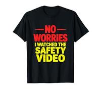 Funny Tee No Worries I Watched The Safety Video Workplace T-Shirt
