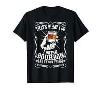 Funny Tee That's What I Do I Drink Bourbon And I Know Things T-Shirt
