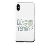 Funny Tennis Did Someone Say Tennis Case for iPhone XS Max