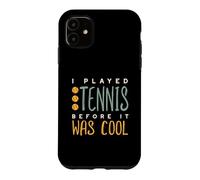 Funny Tennis I played tennis before it was cool Case for iPhone 11