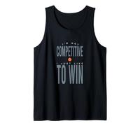 Funny Tennis I'm not Competitive I just Like to Win Tank Top