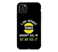 Funny Tennis Saying A Day Without Tennis Case for iPhone 11 Pro Max