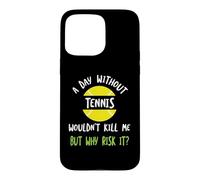 Funny Tennis Saying A Day Without Tennis Case for iPhone 15 Pro Max