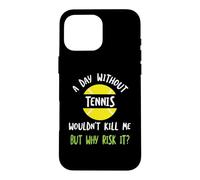 Funny Tennis Saying A Day Without Tennis Case for iPhone 16 Pro Max