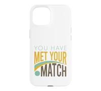 Funny Tennis You have met your match Case for iPhone 15