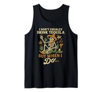 Funny Tequila Skeleton - I Don’t Usually Drink But When I Do Tank Top