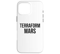 Funny Terraform Mars Science space fan Extraterrestrial Case for iPhone 16 Pro Max