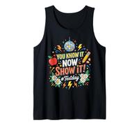Funny Testing Day You Know It Now Show It Teachers Test Day Tank Top