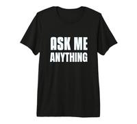 Funny Text Design Ask Me Shirt Ask Me Anything Sign Premium T-Shirt