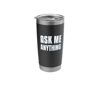 Funny Text Design Ask Me Shirt Ask Me Anything Sign Stainless Steel Insulated Tumbler