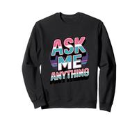 Funny Text Design Ask Me Shirt Ask Me Anything Sign Sweatshirt