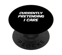 Funny Text Quote To People Funny Currently Pretending I Care PopSockets Adhesive PopGrip