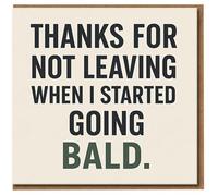 Funny Thank You Card for Partner - Thanks for Not Leaving When I Started Going Bald - Humorous Anniversary or Birthday Card for Boyfriend, Husband or Wife - A5 Greeting with Envelope