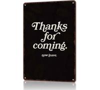 Funny Thanks For Coming Now Leave Metal Sign for Man Cave 12x8 Inch