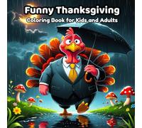 Funny Thanksgiving Coloring Book for Kids and Adults: Silly turkeys, festive food, cozy family moments, and hilarious holiday adventures - perfect ... for all ages (Serene Spaces Coloring Books)