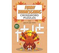 Funny Thanksgiving Crossword Puzzles for Adults and teens: Hilarious Puzzles for Turkey Lovers and Family Survivors with Easy to Read Print about ... (Thanksgiving Crossword Collection)
