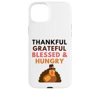 Funny Thanksgiving Dinner Thankful Grateful Blessed & Hungry Case for iPhone 15 Plus