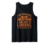 Funny Thanksgiving Shirt I Am Thankful I Am Not Liberal Tank Top