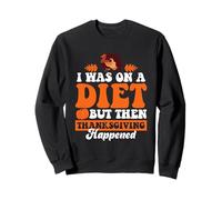 Funny Thanksgiving Turkey Design I Was On A Diet But Sweatshirt