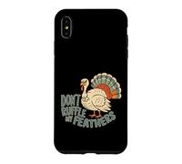Funny Thanksgiving Turkey Don't Ruffle My Feathers Case for iPhone XS Max