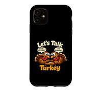 Funny Thanksgiving Turkey Let's Talk Turkey Gobbler Humor Case for iPhone 11