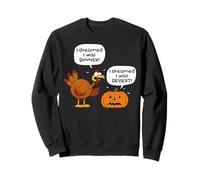 Funny Thanksgiving Turkey Pumpkin Dream Humor Jokes Memes Sweatshirt
