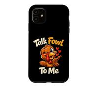 Funny Thanksgiving Turkey Talk Fowl To Me Flirty Pun Case for iPhone 11