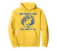 Funny That Wasn't Very Cash Money Of You Cute Girl Sarcastic Pullover Hoodie