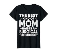Funny The Best Kind of Mom Raises a Surgical Technologist T-Shirt
