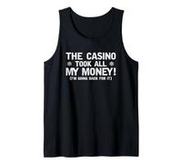 Funny The Casino Took All My Money I’m Going Back for It Tank Top