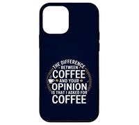 Funny the difference between coffee and your opinion Case for iPhone 12 mini