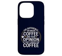 Funny the difference between coffee and your opinion Case for iPhone 14 Pro