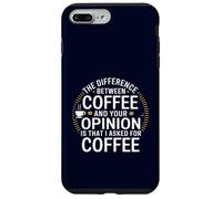 Funny the difference between coffee and your opinion Case for iPhone 7 Plus/8 Plus