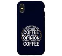 Funny the difference between coffee and your opinion Case for iPhone X/XS
