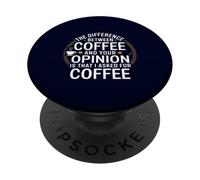 Funny the difference between coffee and your opinion PopSockets Adhesive PopGrip