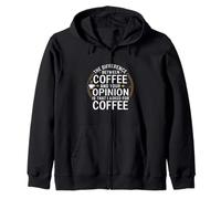 Funny the difference between coffee and your opinion Zip Hoodie