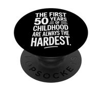 Funny The First 50 Years Childhood Quote PopSockets Adhesive PopGrip