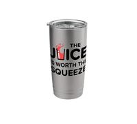 Funny The Juice is Worth The Squeeze Healthy Juice Diet Stainless Steel Insulated Tumbler