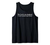 Funny The Lord is My Shepherd I Need Constant Supervision Tank Top