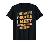 Funny The More I Like Blackbirds Value Graphic T-Shirt