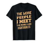 Funny The More I Like Nightingales Value Graphic T-Shirt