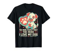 Funny The More People I Meet The More I Love My Dog Cannine T-Shirt