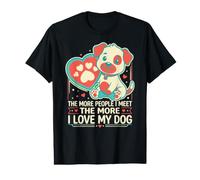 Funny The More People I Meet The More I Love My Dog Cannine Value Graphic T-Shirt
