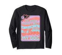 Funny The More People I Meet The More I Love My Dog Lover Long Sleeve T-Shirt