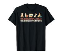 Funny The More People I Meet The More I Love My Dog Owner Value Graphic T-Shirt