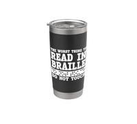 Funny The Worst Thing to Read in Braille Do Not Touch Stainless Steel Insulated Tumbler