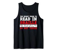 Funny The Worst Thing to Read in Braille Do Not Touch Tank Top