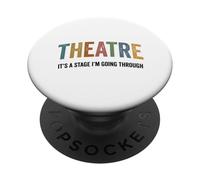 Funny Theatre It's A Stage I'm Going Through Drama Play PopSockets Adhesive PopGrip
