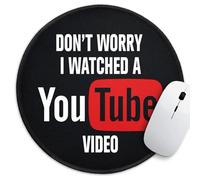 Funny Themed Round Mouse Pad， Don't Worry I Watched a YouTube Video Mouse Pad，Stitched Edge Non-Slip Rubber Base，Home Office Desk Accessories,for Coworker Friend Leader Boss Work Gifts